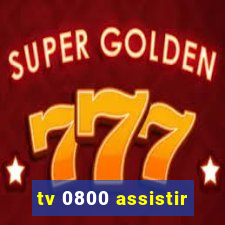 tv 0800 assistir